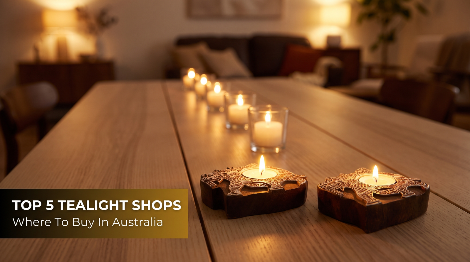Hand-carved wooden tealight holders and a row of lit tealights in glass holders on a timber table, Top 5 Tealight Shops in Australia